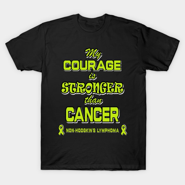 non hodgkin's lymphoma cancer awareness -my courage is stronger than cancer- cancer ribbon - cancer ribbon - lime green ribbon - green design T-Shirt by zealsto